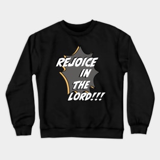 Rejoice in The Lord Crewneck Sweatshirt